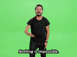 Nothing's impossible