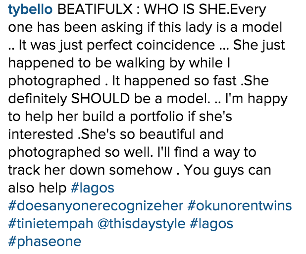 Bello immediately took to the woman. She wrote on her Instagram account that she would be willing to help the bread seller build a modeling portfolio if she could track her down.