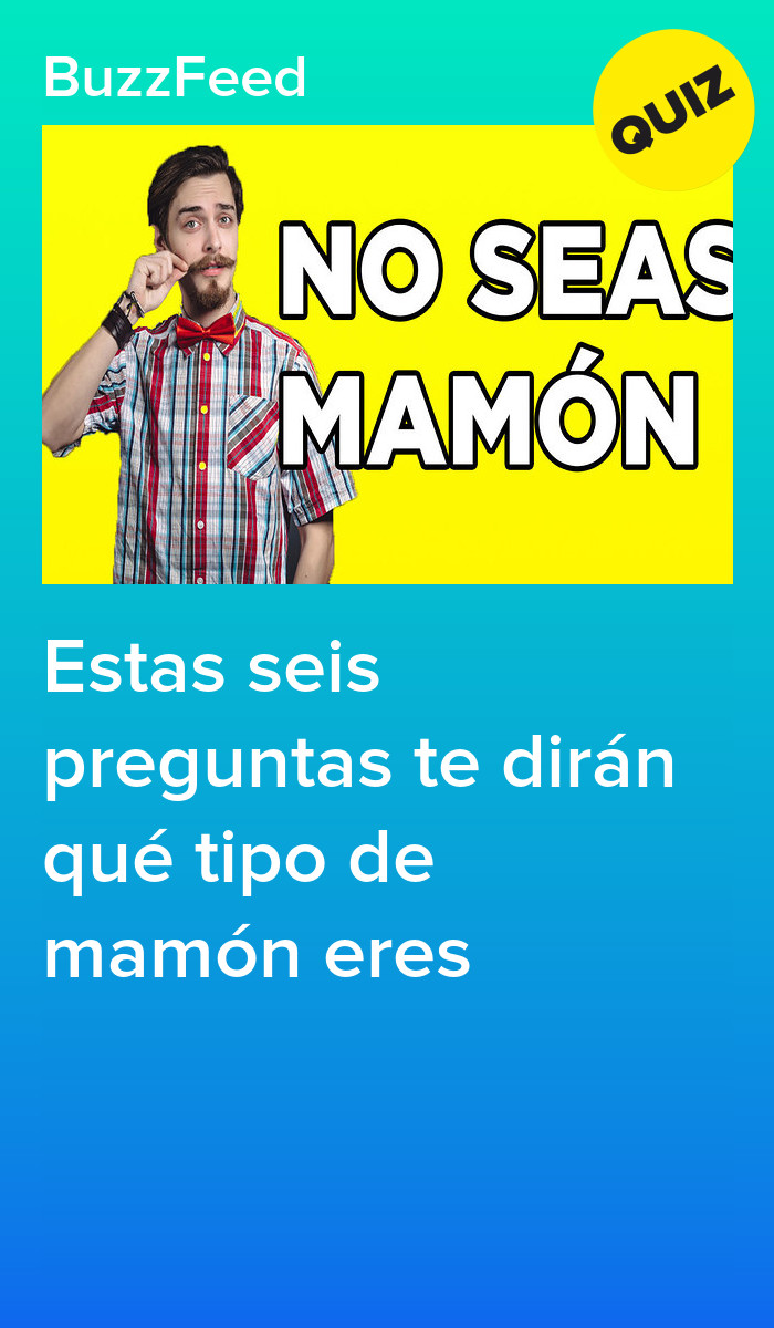 Estas seis preguntas te dirán qué tipo de mamón eres