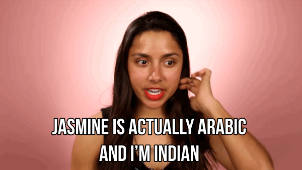 "Jasmine na verdade é árabe e eu sou indiana."