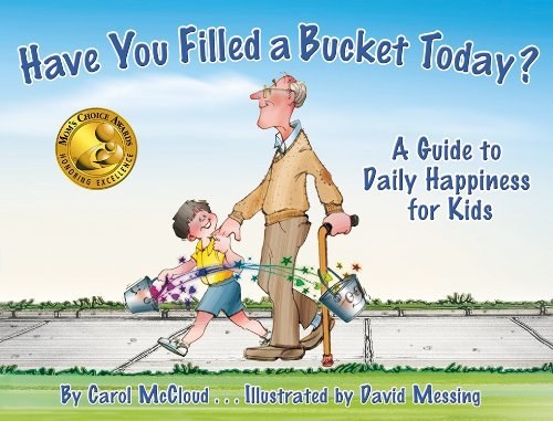 Have You Filled A Bucket Today? A Guide To Daily Happiness For Kids by Carol McCloud