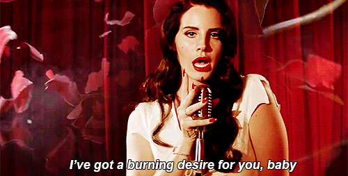 "Burning Desire" by Lana Del Rey