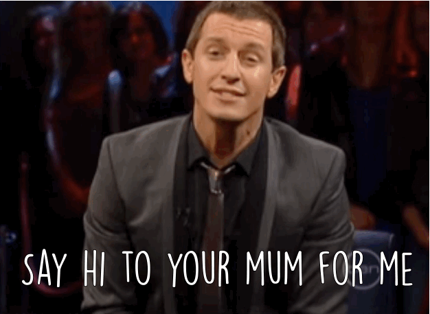 Origin: Rove loved a catchphrase and ended every show with one request.Use: When you were giving your mates shit and wanted to be a bit festy.