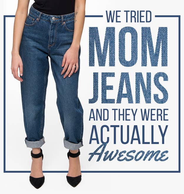 We Tried Mom Jeans And We Were Surprised Af
