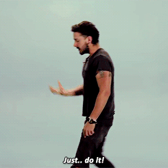 Just...do it!