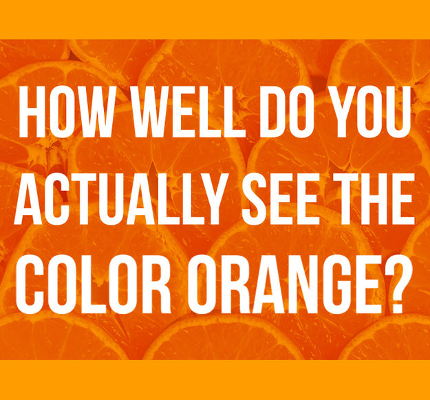 How Well Do You Actually See The Color Orange