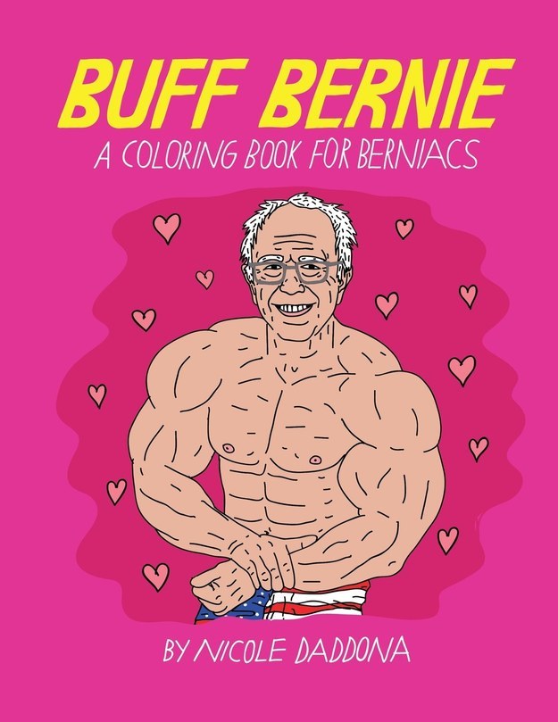 Illustrator Nicole Daddona's new coloring book Buff Bernie is everything you've ever dreamed of and more — if your dreams include coloring half-naked pictures of a very buff Bernie Sanders, that is.