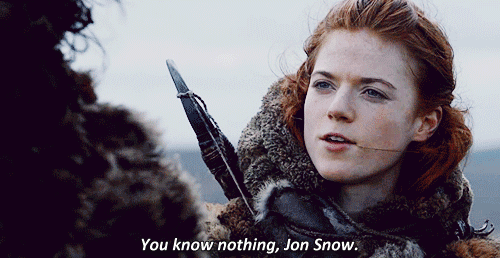 You know nothing.