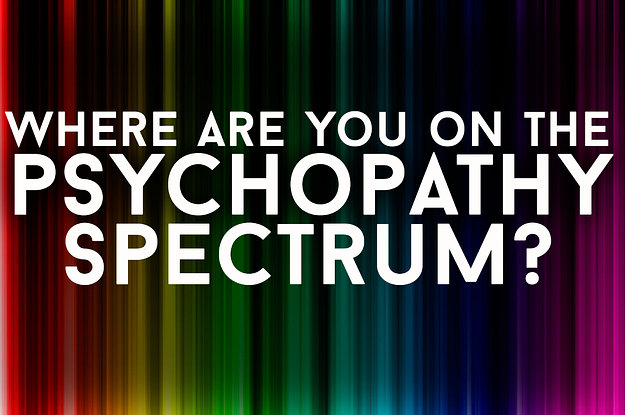 Where Are You On The Psychopathy Spectrum