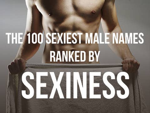 The 100 Sexiest Male Names Ranked By Sexiness