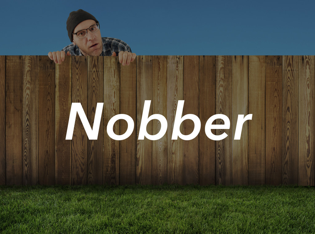Bedeutung: NachbarBeispielssatz: "Kick mär net nidisch op der Nobber!"
