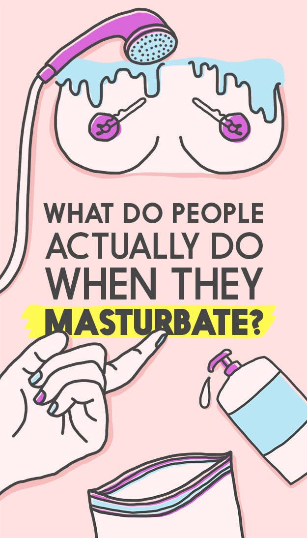 625px x 1094px - Here's What People Actually Do When They Masturbate