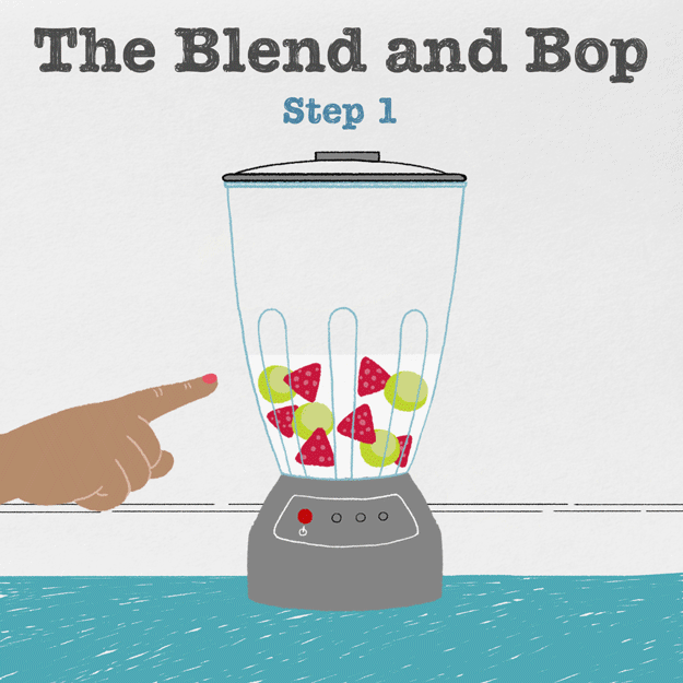 Place smoothie ingredients into blender, and do the bop-dance upon completion.Difficulty: ModerateReps: 1–2, depending on smoothie refills needed