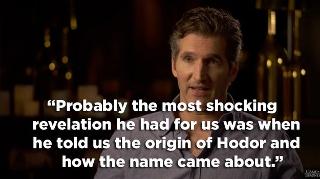 Benioff says he and Weiss had a meeting with the author to get as much information from him as possible, and were blown away when they heard Hodor's story.