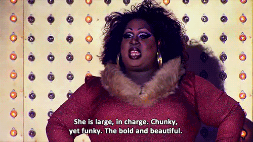 "Seeing queens of all sizes go out there with no shame in showing off their 'curves and swerves,' as Latrice Royale would say, made me feel confident enough to do so myself." — erikahelen