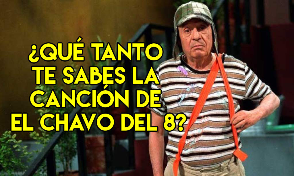 ¿Qué tanto te sabes la canción de 'El Chavo del 8'?