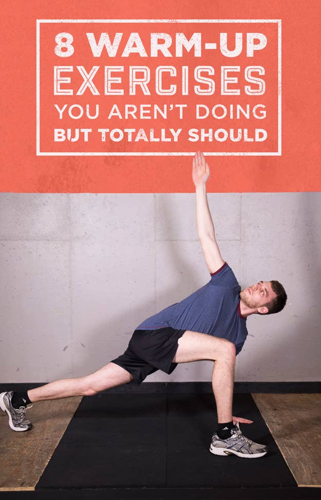 8 Warm Up Exercises You Aren T Doing But Totally Should