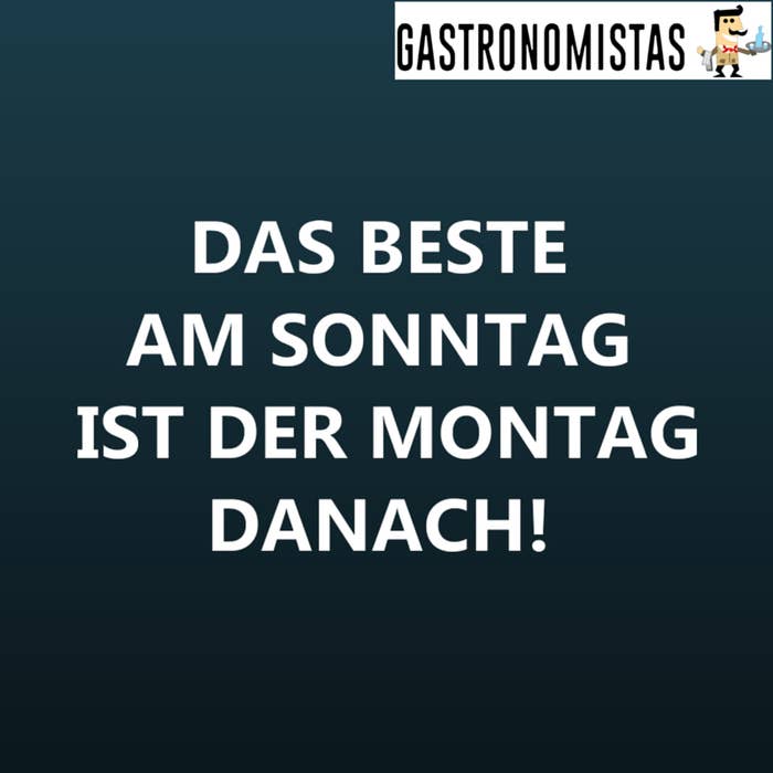 16 Sprüche Die Nur Leute Kapieren Die In Der Gastronomie Arbeiten