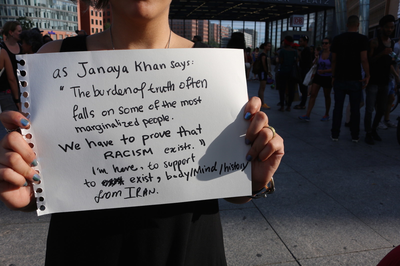 "As Janaya Khan say: The burden of the truth often falls in some of the most marginalized people. We have to prove that racism exists." I'm here to support, to exist, body/mind/history from Iran."