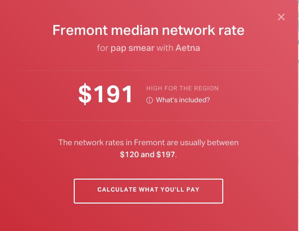 Here's a range of costs for a pap smear in Fremont, California. Note this is what Amino calls the network rate — the total of what you and your insurance carrier would pay.