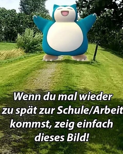 Für normale Menschen: Der Akt des Entschuldigens.Für Spieler von Pokémon Go: „Äh, sorry, ich wurde von einem Relaxo aufgehalten – das hat mich einfach nicht durchgelassen.”