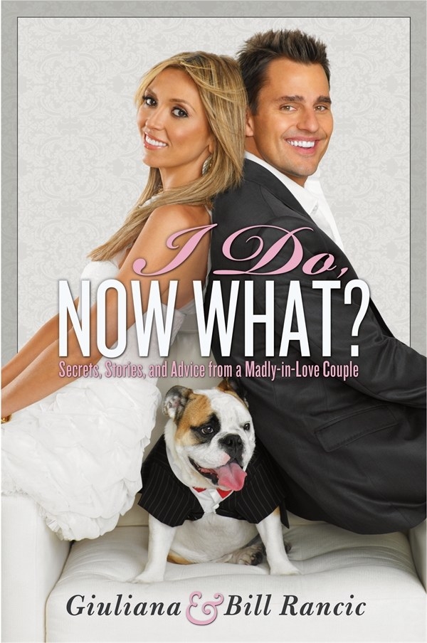 "I Do, Now What?" by Giuliana and Bill Rancic