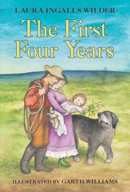 The First Four Years by Laura Ingalls Wilder