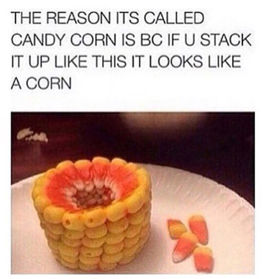 This is why it's called "candy corn":