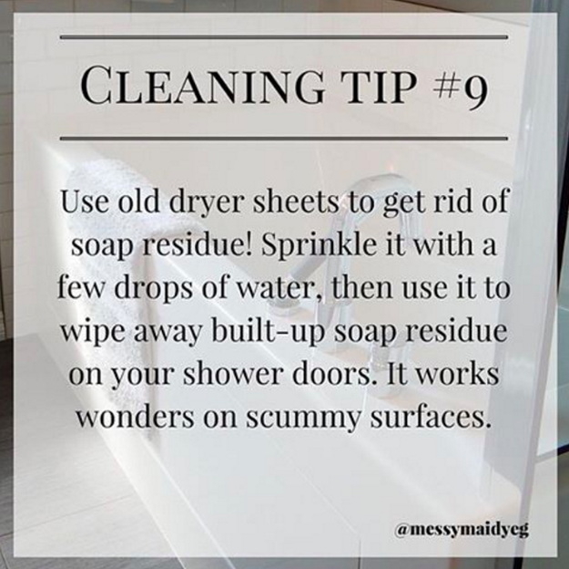Dryer sheets also come in handy when cleaning soap residue.