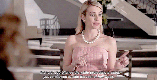"If any of you bitches die while protecting a sister, you're allowed to skip the rest of hell week."