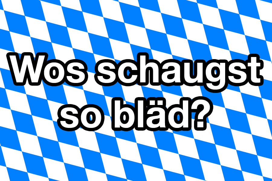 17 bayerische Sprüche, die alle Grantler lieben
