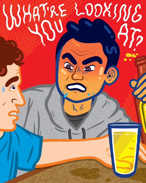 Do you want to get in a bar fight? Because that’s how bar fights happen.
