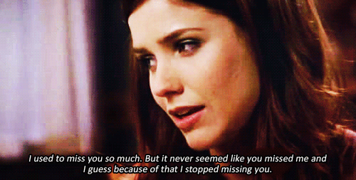 "I used to miss you so much. But it never seemed like you missed me and I guess because of that I stopped missing you."