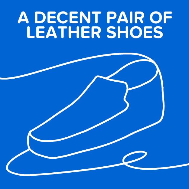 Sure, you’ll probably be wearing your sneakers 95% of the time you’re at school, but sometimes you’ll have to trick people into thinking you can look like an actual adult. And you’ll need respectable shoes (like brogues or pumps) during interviews, dates, and other general-good-impression occasions.