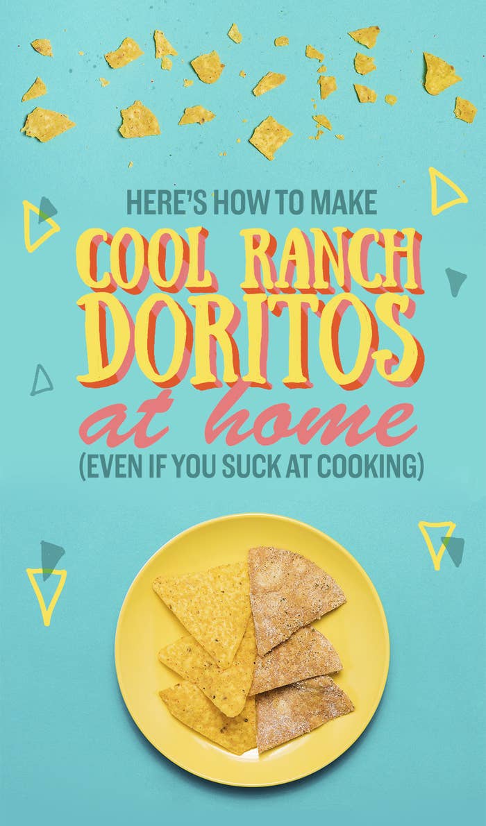 We Made Cool Ranch Doritos At Home And Holy Shit They Tasted Real