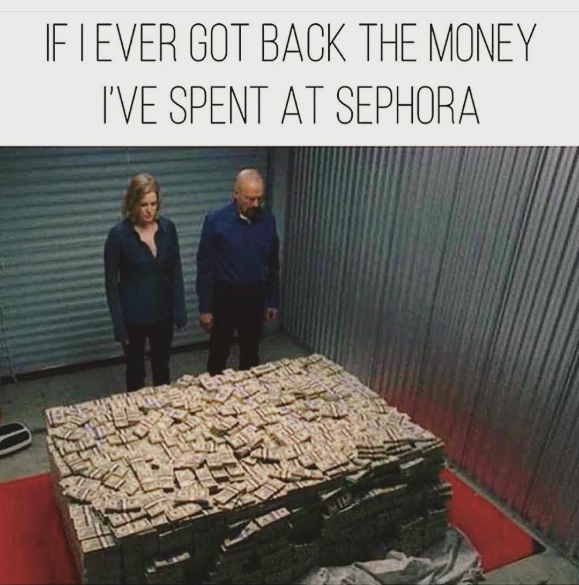 Sometimes, when it's late at night, I think about all of the student loan debt I could've paid by now if I hadn't shopped at Sephora so much.