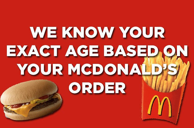 Can We Guess Your Exact Age Based On Your McDonald's Order