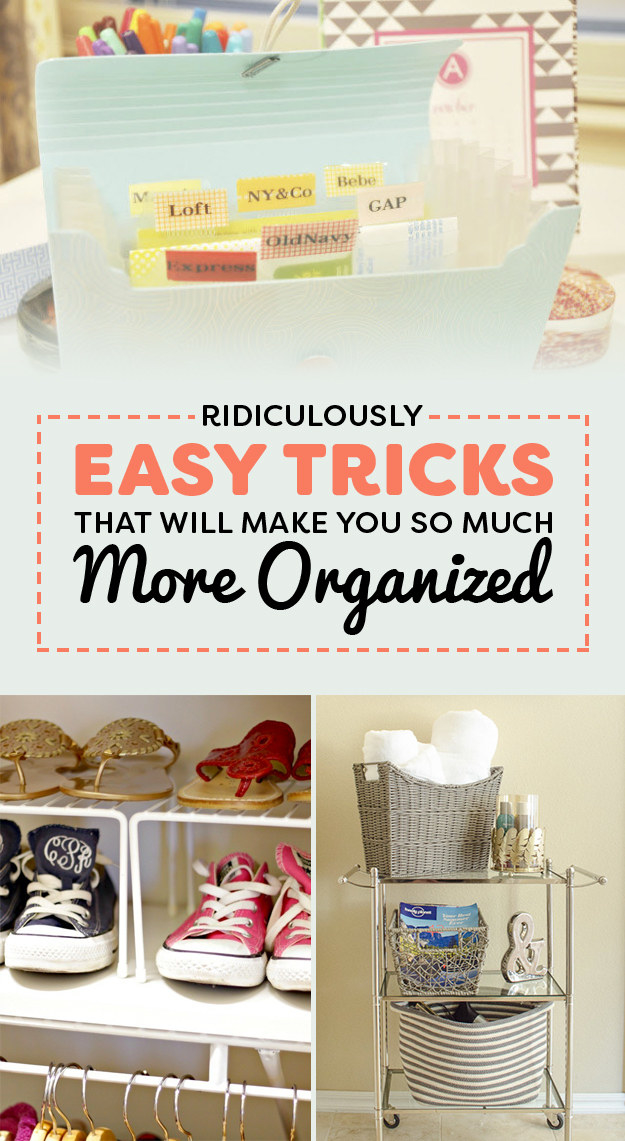 7 Ridiculously Easy Tricks That Will Make You So Much More Organized