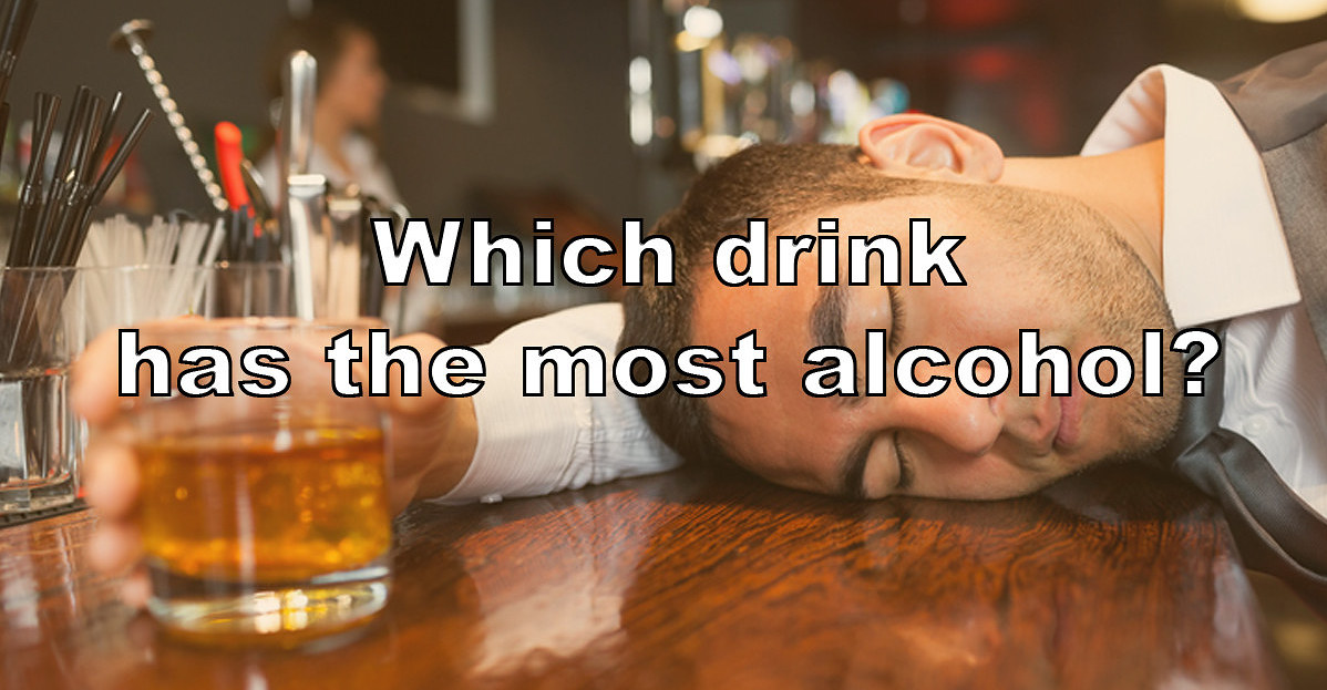 Which Drink Will Get You Drunkest