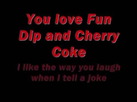 you love fun dip and cherry coke