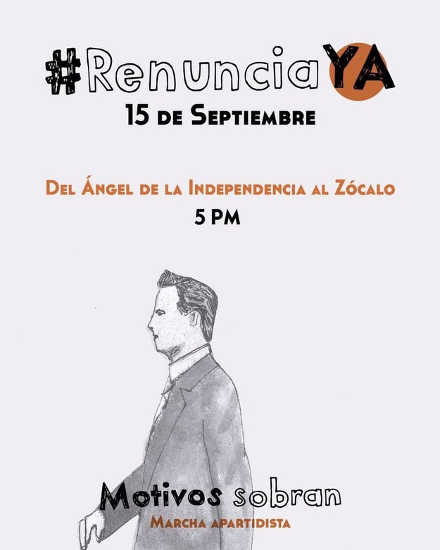 Con el lema "motivos sobran" y el hashtag #RenunciaYa, usuarios en redes sociales están convocando a una protesta este 15 de septiembre, precisamente el día de la celebración del Grito de Independencia.