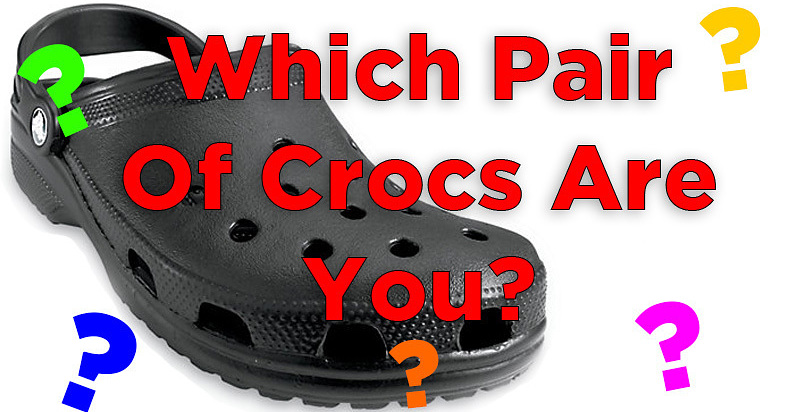 Which Pair Of Crocs Are You