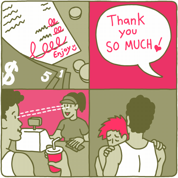 Leave the larger tip. Say “thank you so much.” Make more eye contact. Hug someone who needs it.