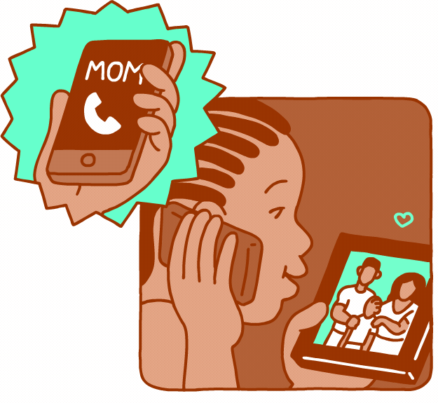 They love you and they made you, so they miss you. And don’t just answer their questions about how you’re doing. Ask them detailed questions about what’s going on in their lives.