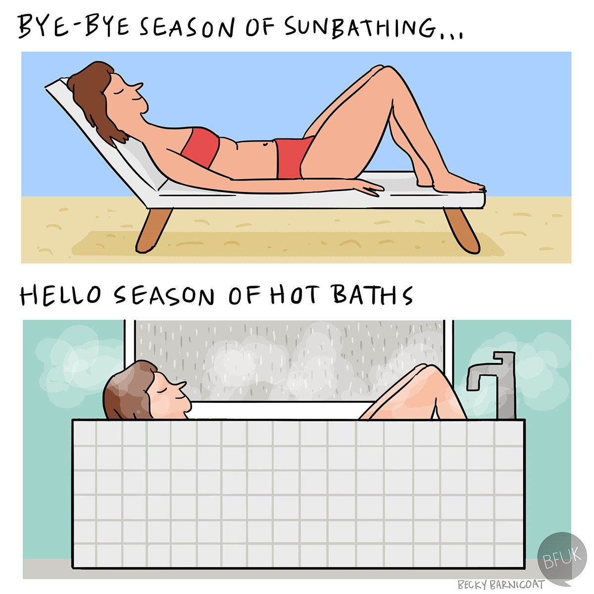 9. Sunbathing is relaxing, sure, but what about a steaming hot bath? 
