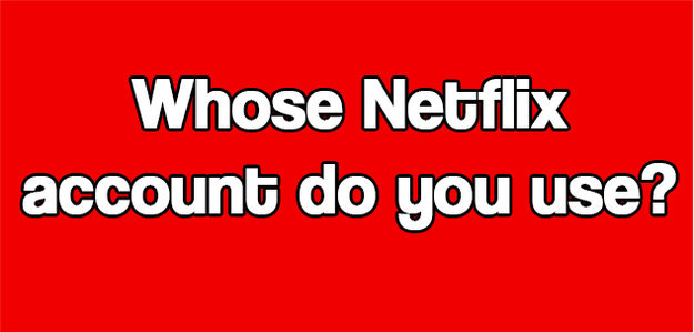 Do You Watch Netflix Like Other People, Or Are You Weird?