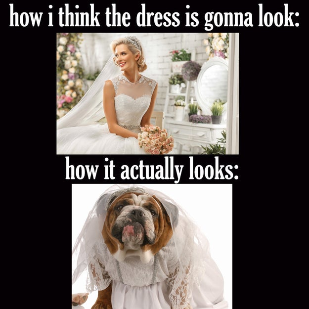 There's a good chance that the dress you *think* you'll look best in is actually your least favorite.