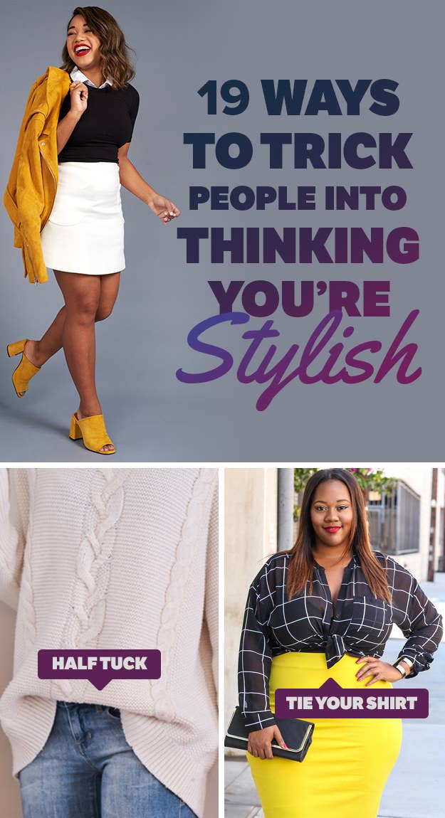 19 Ways To Trick People Into Thinking You're Stylish
