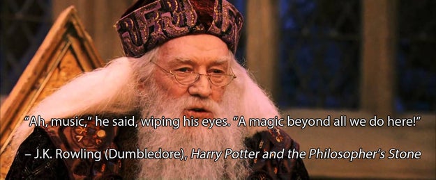 Maybe it's this classic from Dumbledore about the power of music.