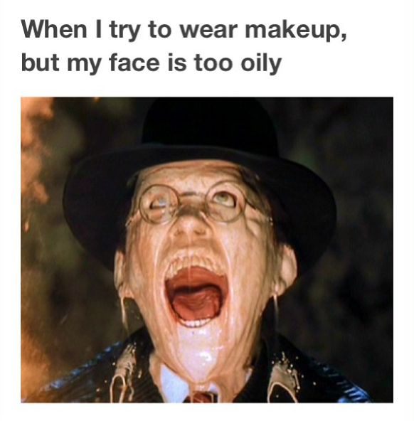 There's the makeup struggle...